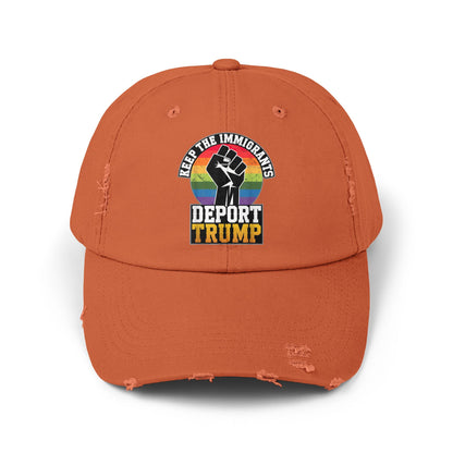Keep The Immigrants Deport Trump Unisex Distressed Cap