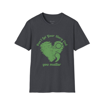 Don't Let Your Story End; You Matter T-Shirt Dark Heather Grey